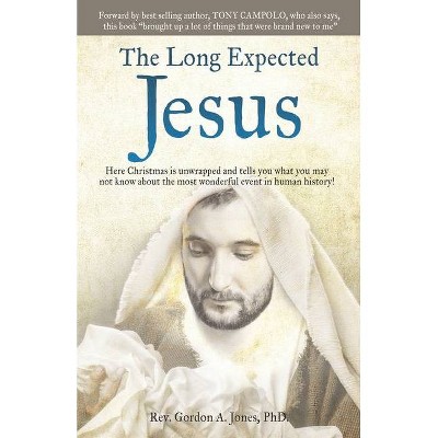 The Long Expected Jesus - by  Gordon A Jones (Paperback)