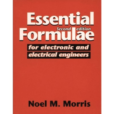 Essential Formulae for Electronic and Electrical Engineers - 2nd Edition by  Noel M Morris (Paperback)