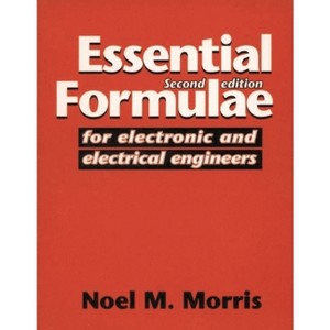 Essential Formulae for Electronic and Electrical Engineers - 2nd Edition by  Noel M Morris (Paperback) - 1 of 1