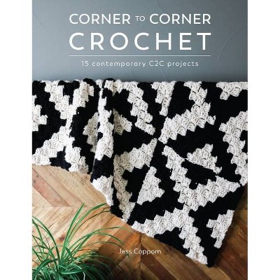 Corner to Corner Crochet - by  Jess Coppom (Paperback)