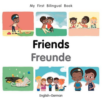 My First Bilingual Book-Friends (English-German) - by  Patricia Billings (Board Book)