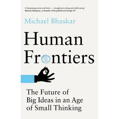 Human Frontiers - by  Michael Bhaskar (Hardcover)