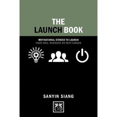The Launch Book - (Concise Advice) by  Sanyin Siang (Hardcover)