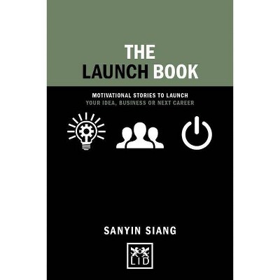 The Launch Book - (Concise Advice) by  Sanyin Siang (Hardcover)