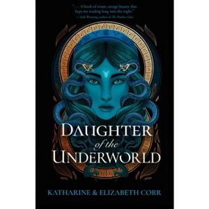 Daughter of the Underworld - (The House of Shadows) by  Katharine Corr & Elizabeth Corr (Hardcover) - 1 of 1
