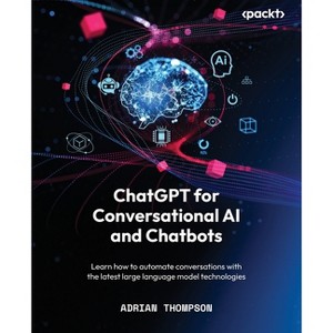 ChatGPT for Conversational AI and Chatbots - by  Adrian Thompson (Paperback) - 1 of 1