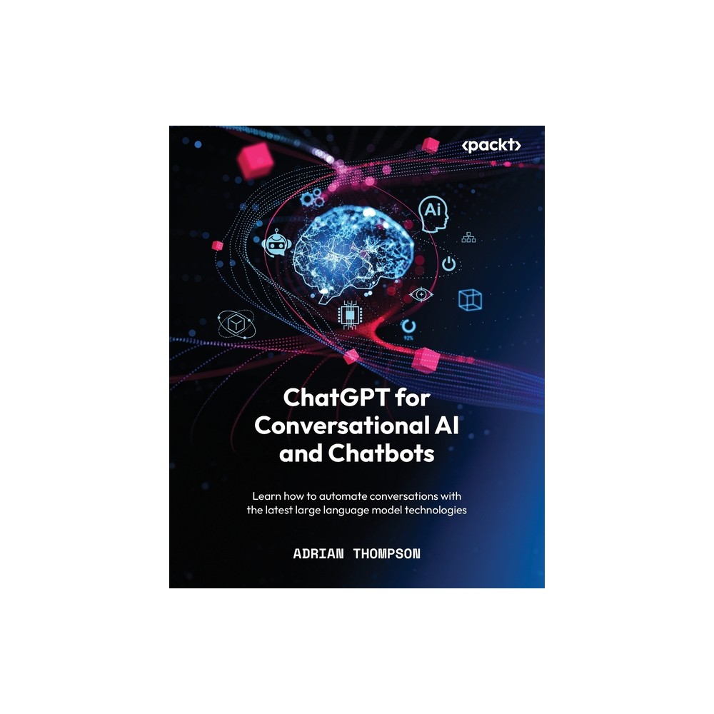 ChatGPT for Conversational AI and Chatbots - by Adrian Thompson (Paperback)