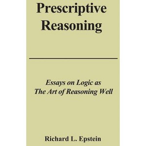 Prescriptive Reasoning - by  Richard L Epstein (Paperback) - 1 of 1