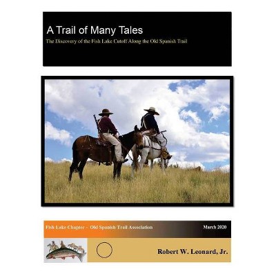 A Trail of Many Tales - by  Robert W Leonard (Paperback)