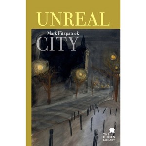 Unreal City - by  Mark Fitzpatrick (Paperback) - 1 of 1
