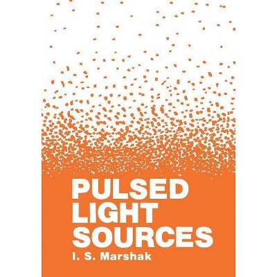 Pulsed Light Sources - by  I Marshak (Paperback)