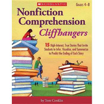 Nonfiction Comprehension Cliffhangers, Grades 4-8 - by  Tom Conklin (Paperback)