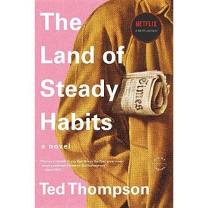 The Land of Steady Habits - by  Ted Thompson (Paperback) - 1 of 1