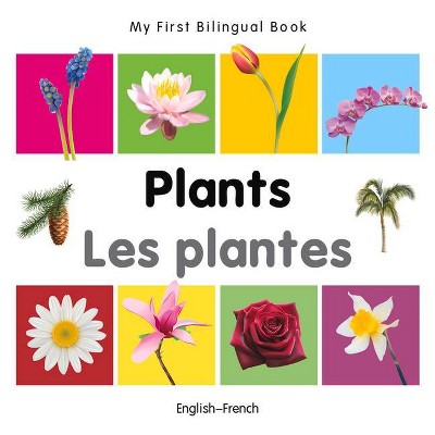 My First Bilingual Book-Plants (English-French) - by  Milet Publishing (Board Book)