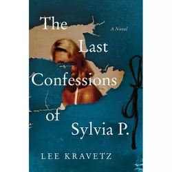 The Last Confessions of Sylvia P. - by Lee Kravetz
