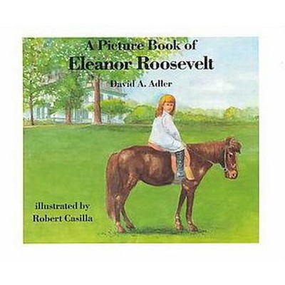 A Picture Book of Eleanor Roosevelt - (Picture Book Biographies) by  David A Adler (Paperback)