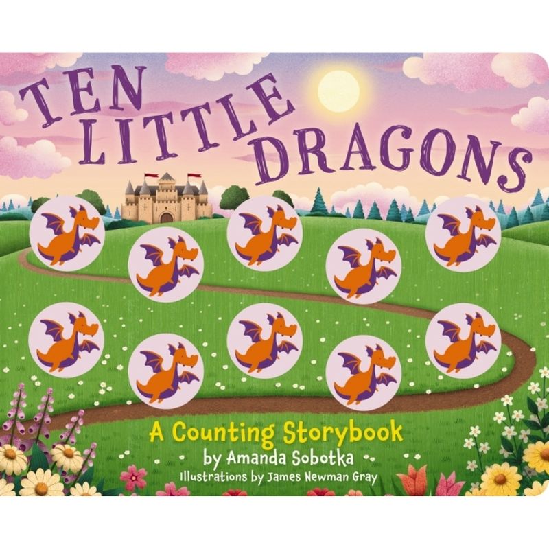 Ten Little Dragons - (Magical Counting Storybooks) by  Amanda Sobotka (Board Book), 1 of 2