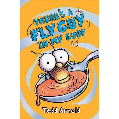 There's a Fly Guy in My Soup (Fly Guy #12), 12 - by  Tedd Arnold (Hardcover)