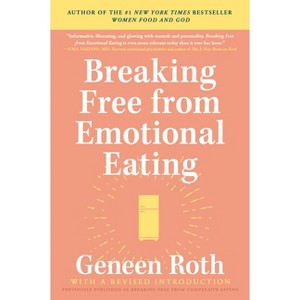 Breaking Free from Emotional Eating - by  Geneen Roth (Paperback) - 1 of 1