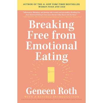 Breaking Free from Emotional Eating - by  Geneen Roth (Paperback)