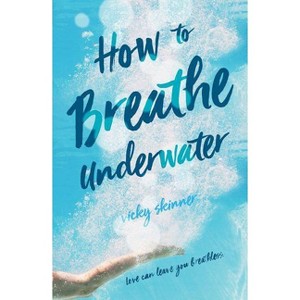 How to Breathe Underwater - by  Vicky Skinner (Paperback) - 1 of 1