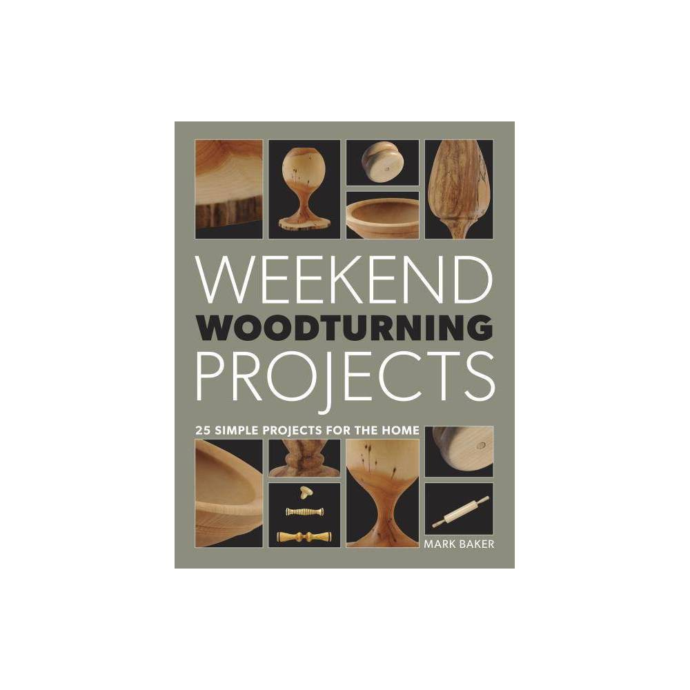 ISBN 9781627108133 product image for Weekend Woodturning Projects - by Mark Baker (Paperback) | upcitemdb.com