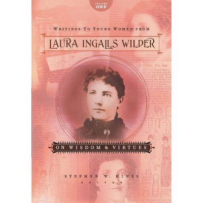 Writings to Young Women from Laura Ingalls Wilder - Volume One - (Paperback)