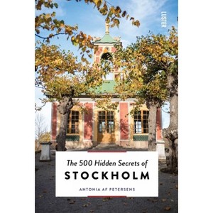 The 500 Hidden Secrets of Stockholm - by  Antonia Af Petersens (Paperback) - 1 of 1