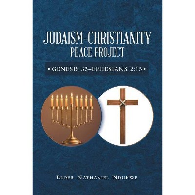 Judaism-Christianity Peace Project - by  Elder Nathaniel Ndukwe (Paperback)