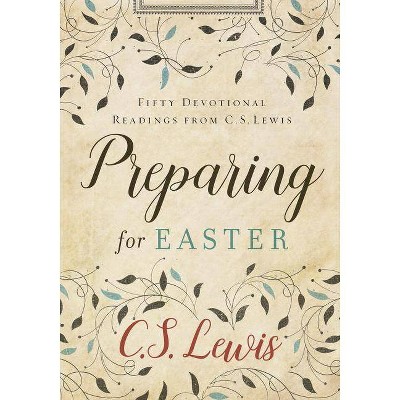 Preparing for Easter - by  C S Lewis (Hardcover)