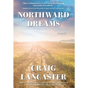 Northward Dreams - by  Craig Lancaster (Hardcover) - 1 of 1