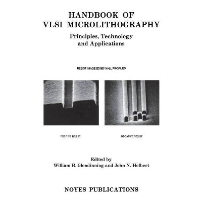 Handbook of VLSI Microlithography - (Materials Science and Process Technology) by  William B Glendinning & John N Helbert (Hardcover)