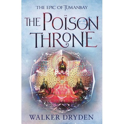 The Poison Throne - by  Walker Dryden (Hardcover)
