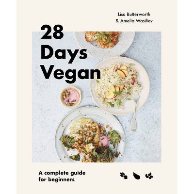 28 Days Vegan - by  Lisa Butterworth & Amelia Wasiliev (Paperback)