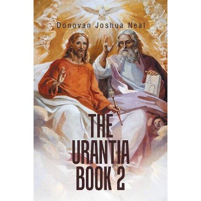 The Urantia Book 2 - by  Donovan Joshua Neal (Paperback)