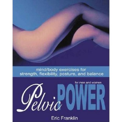 Pelvic Power - by  Eric Franklin (Paperback)