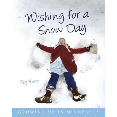 Wishing for a Snow Day - by  Peg Meier (Paperback)