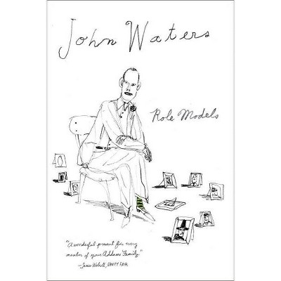 Role Models - by  John Waters (Paperback)