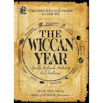 The Provenance Press Guide to the Wiccan Year - by  Judy Ann Nock (Paperback)