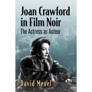 Joan Crawford in Film Noir - by  David Meuel (Paperback) - 1 of 1
