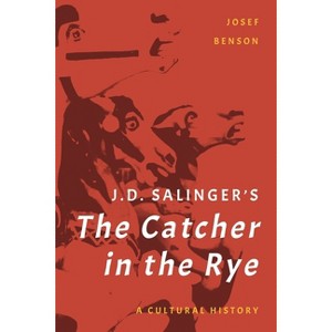 J. D. Salinger's the Catcher in the Rye - by  Josef Benson (Paperback) - 1 of 1