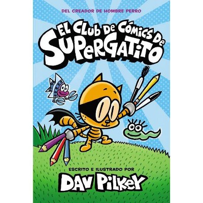 El Club de Cómics de Supergatito (Cat Kid Comic Club) - (Captain Underpants) by  Dav Pilkey (Hardcover)