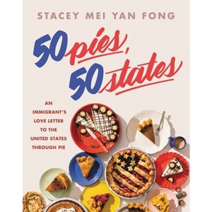 50 Pies, 50 States - by  Stacey Mei Yan Fong (Hardcover) - 1 of 1