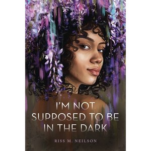 I'm Not Supposed to Be in the Dark - by  Riss M Neilson (Paperback) - 1 of 1