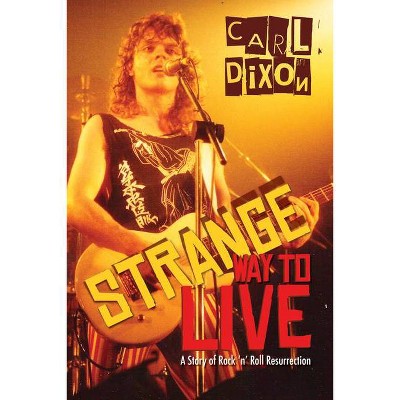 Strange Way to Live - by  Carl Dixon (Paperback)