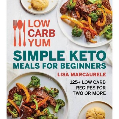 Low Carb Yum Simple Keto Meals For Beginners - By Lisa Marcaurele ...