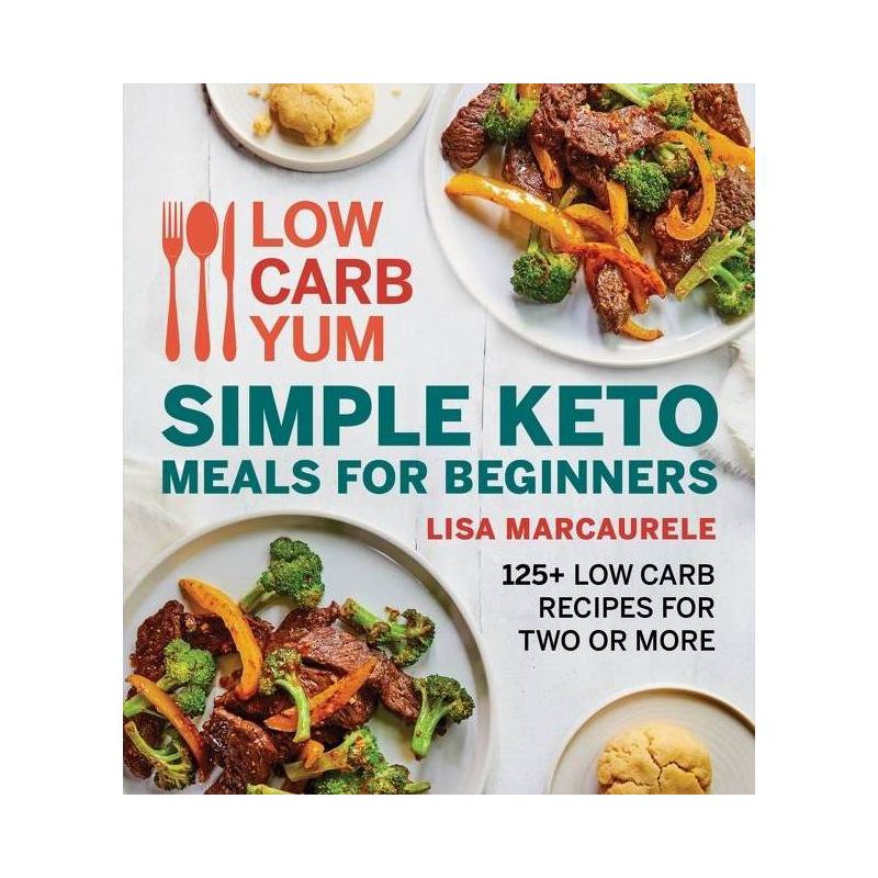 Low Carb Yum Simple Keto Meals for Beginners - by  Lisa Marcaurele (Paperback), 1 of 2