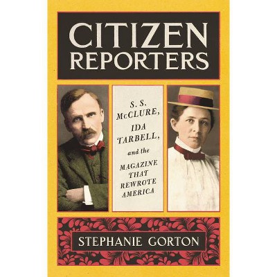 Citizen Reporters - by  Stephanie Gorton (Hardcover)