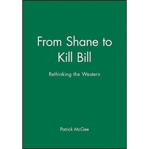 From Shane to Kill Bill - (New Approaches to Film Genre) by  Patrick McGee (Hardcover) - 1 of 1