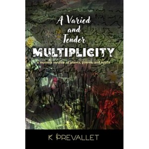 A Varied and Tender Multiplicity - by  K Prevallet (Paperback) - 1 of 1